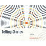 Telling Stories: On Culturally Responsive Artificial Intelligence by Ryan Calo, Batya Friedman, Tadayoshi Kohno, Hannah Almeter, and Nick Logler