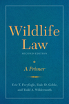 Wildlife Law: A Primer, Second Edition by Todd A. Wildermuth, Eric T. Freyfogle, and Dale D. Goble