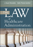 The Law of Healthcare Administration by Sallie Thieme Sanford and J. Stuart Showalter