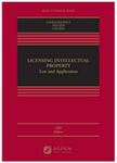 Licensing Intellectual Property: Law and Application, Fifth Edition by Robert W. Gomulkiewicz, Xuan-Thao Nguyen, and Danielle M. Conway