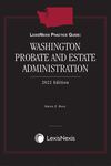 LexisNexis Practice Guide: Washington Probate and Estate Administration by Karen Boxx