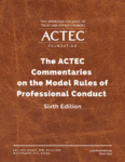 The ACTEC Commentaries on the Model Rules of Professional Conduct, 6th ed. by Karen Boxx and J. Lee Osborne
