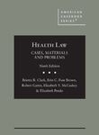 Health Law: Cases, Materials and Problems by Elizabeth Pendo, Brietta R. Clark, Erin C. Fuse Brown, Robert Gatter, and Elizabeth McCuskey