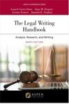 The Legal Writing Handbook: Analysis, Research, and Writing, Ninth Edition by Laurel Currie Oates, Anne Enquist, Jeremy Francis, and Amanda K. Stephen