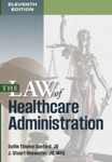 The Law of Healthcare Administration, 11th ed.