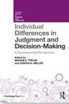 The Gist is Sophisticated Yet Simple: Fuzzy-Trace Theory’s Developmental Approach to Individual Differences in Judgment and Decision Making