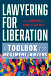 Lawyering for Liberation: A Toolbox for Movement Lawyers by Angelica Chazaro